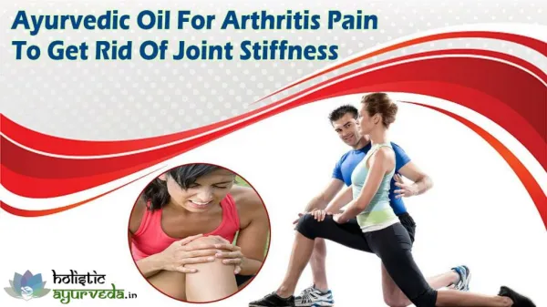 Ayurvedic Oil For Arthritis Pain To Get Rid Of Joint Stiffness