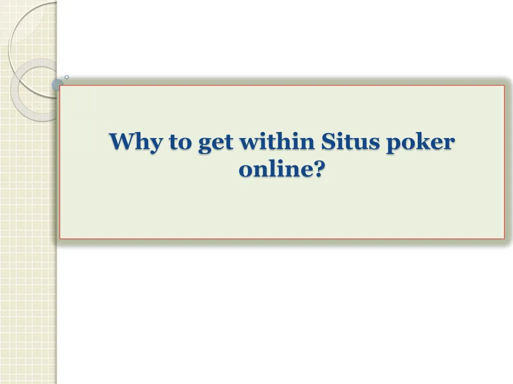why to get within situs poker online
