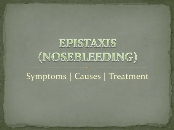 Epistaxis(Nosebleeding): Causes and Treatment