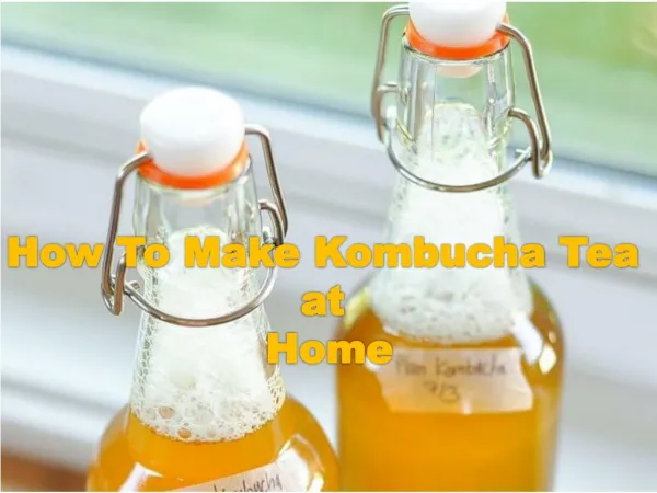 How To Make Kombucha Tea at Home