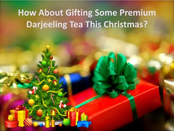 How About Gifting Some Premium Darjeeling Tea This Christmas