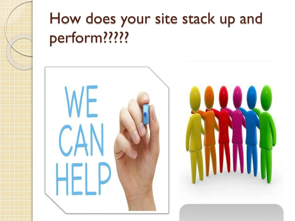 how does your site stack up and perform