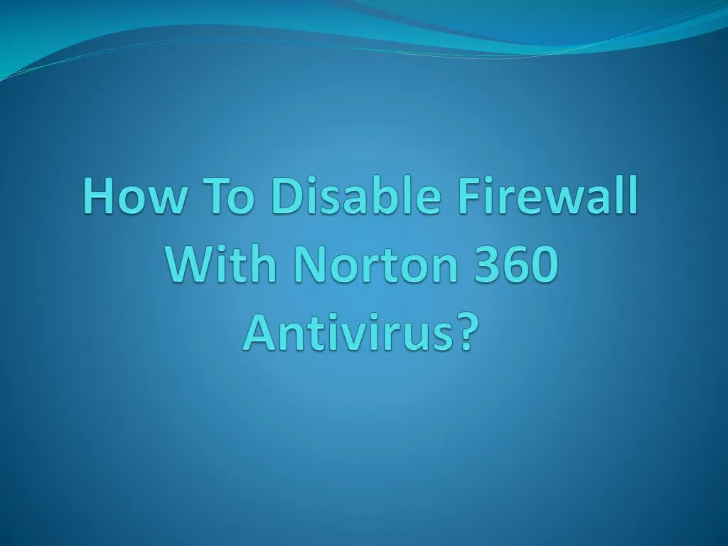 how to disable firewall with norton 360 antivirus