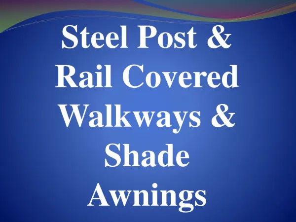 Steel Post & Rail Covered Walkways & Shade Awnings