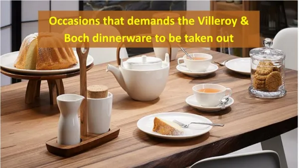 occasions that demands the Villeroy & Boch dinnerware to be taken out