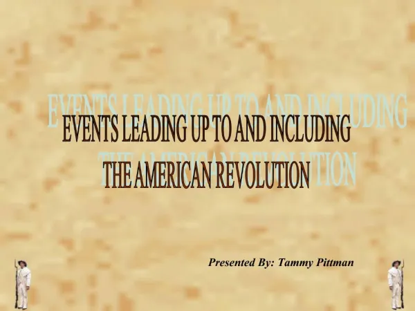 EVENTS LEADING UP TO AND INCLUDING THE AMERICAN REVOLUTION