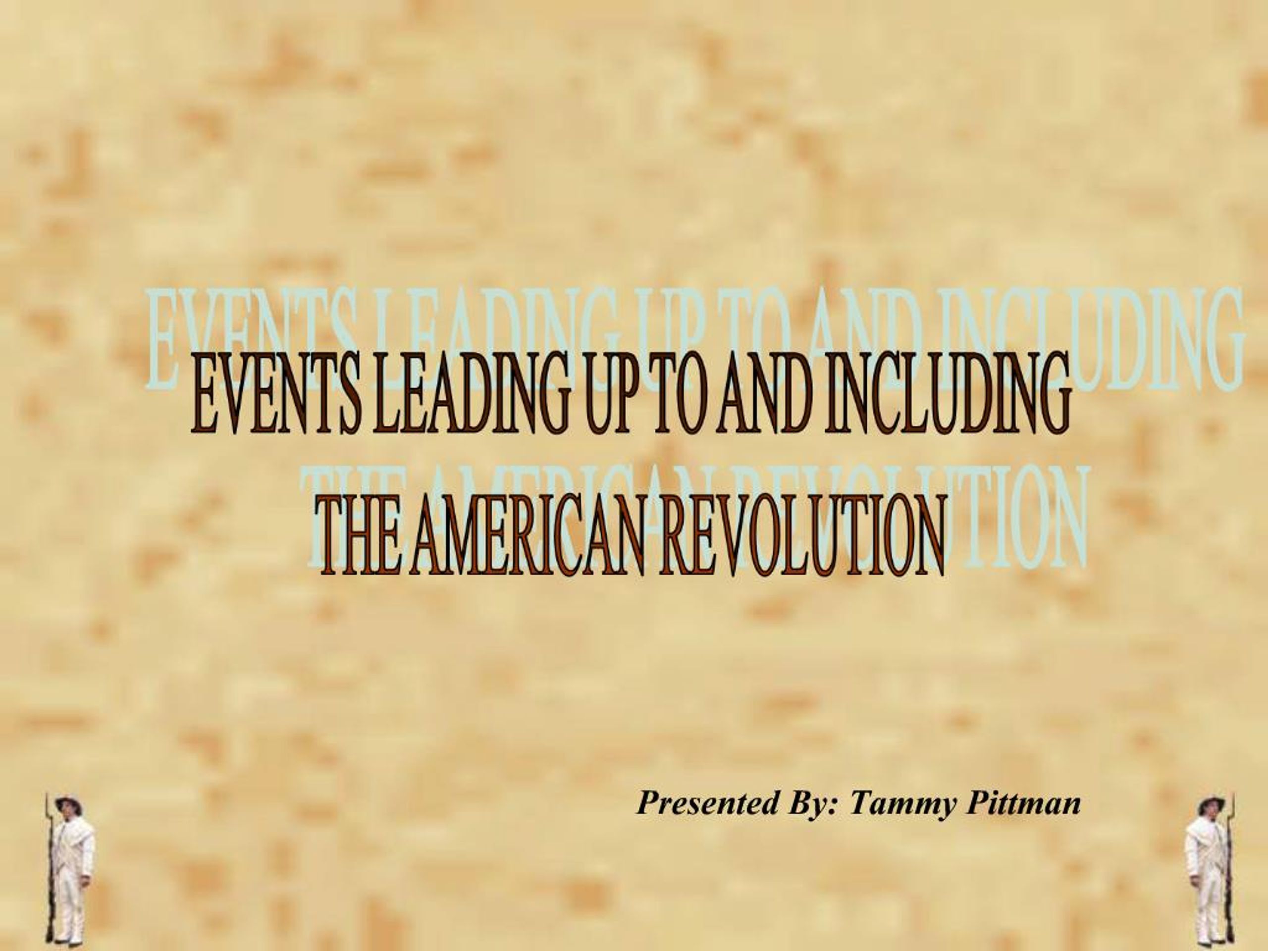 PPT - EVENTS LEADING UP TO AND INCLUDING THE AMERICAN REVOLUTION ...