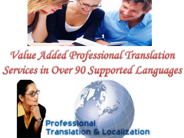 Value added professional translation services in over 90 supported languages