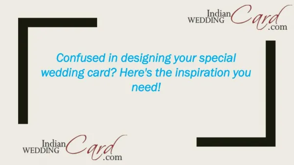 Confused in Designing Your Special Wedding Card