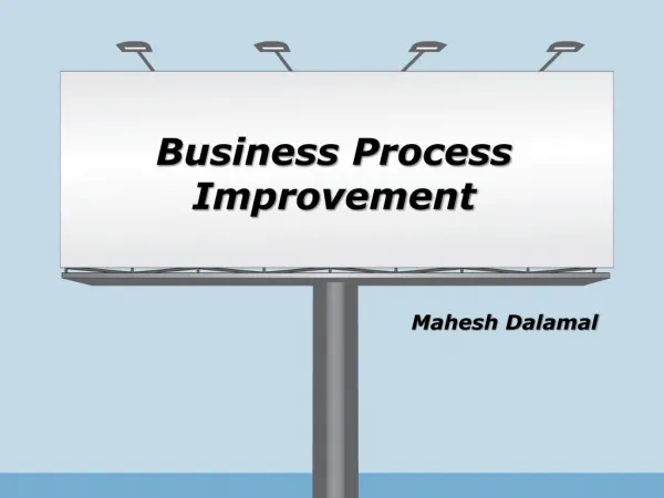 Business Process Improvement By Mahesh Dalamal