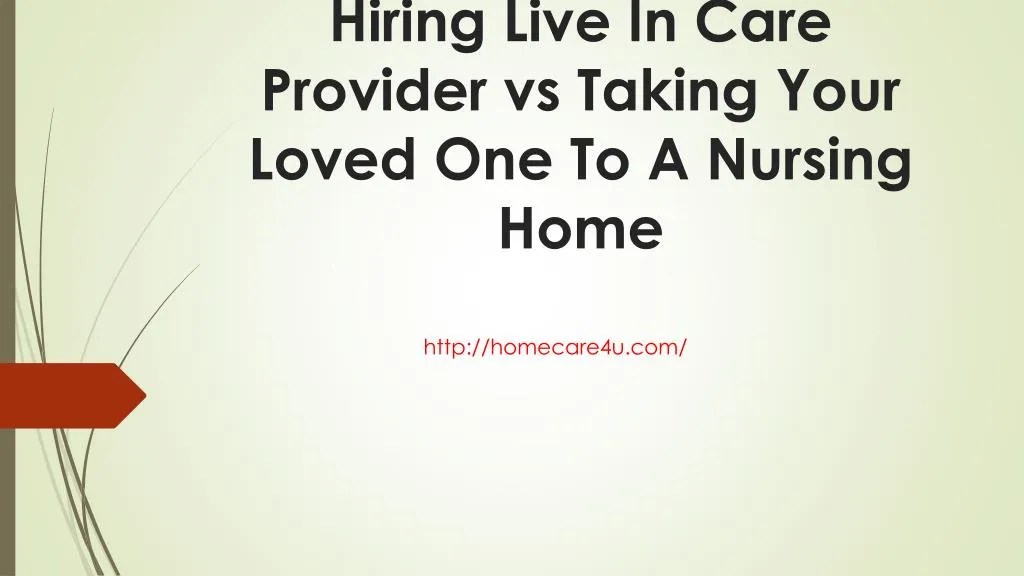 hiring live in care provider vs taking your loved one to a nursing home