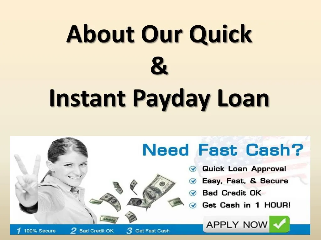 about our quick instant payday loan