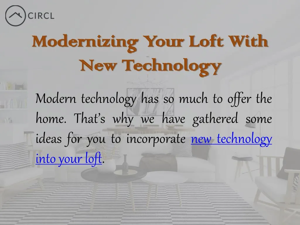 modernizing your loft with new technology