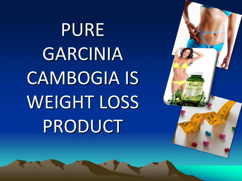 pure garcinia cambogia is weight loss product