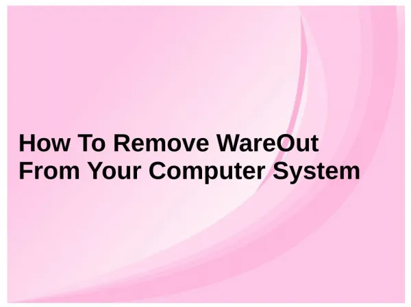 How To Remove WareOut From Your Computer System