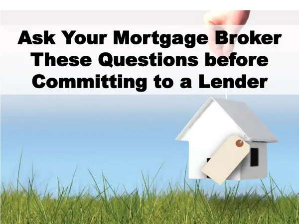 Ask Your Mortgage Broker These Questions before Committing to a Lender