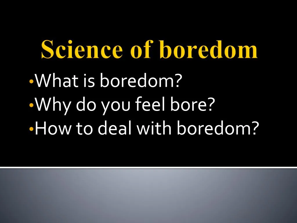 what is boredom why do you feel bore how to deal with boredom