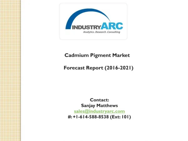 Cadmium Pigment Market: potentially growing market through 2021