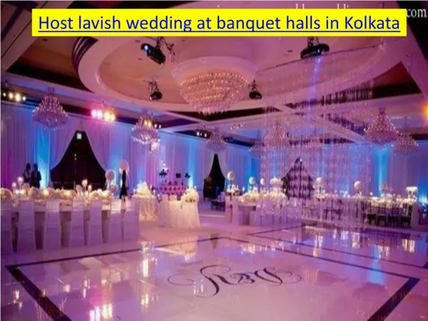 Host lavish wedding at banquet halls in Kolkata