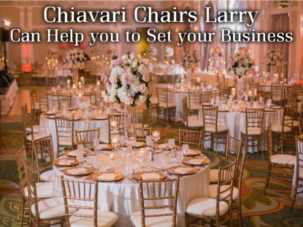 Chiavari Chairs Larry Can Help you to Set your Business