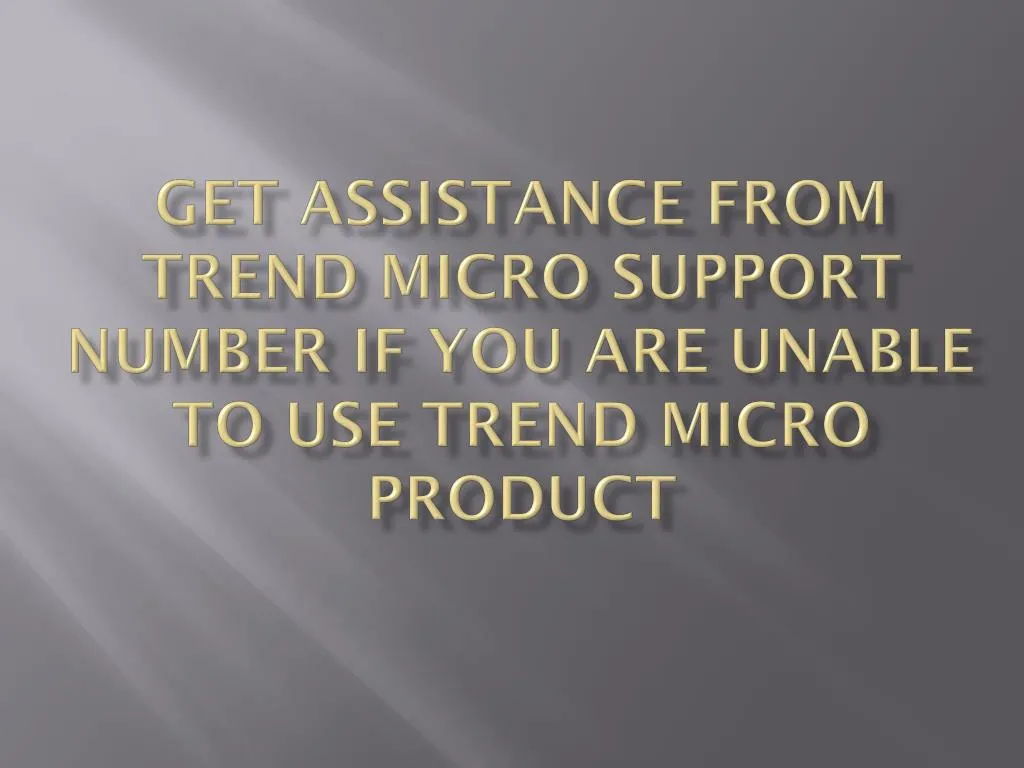get assistance from trend micro support number if you are unable to use trend micro product