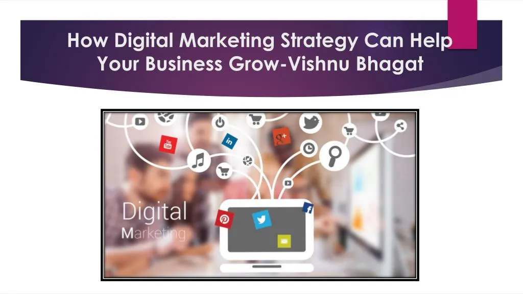how digital marketing strategy can help your business grow vishnu bhagat