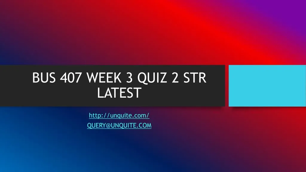 bus 407 week 3 quiz 2 str latest