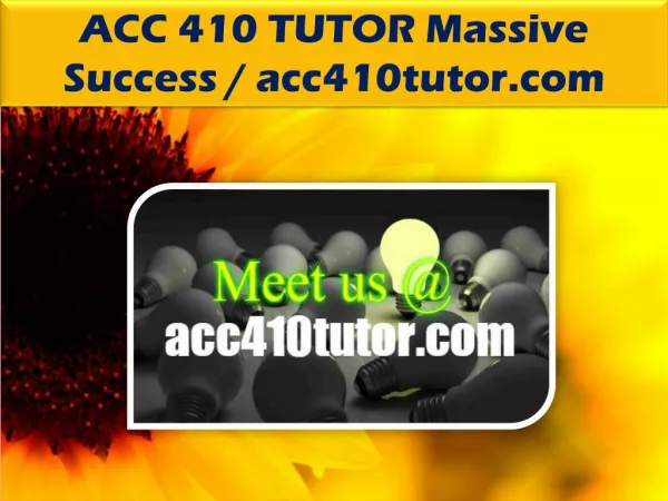 ACC 410 TUTOR Massive Success /acc410tutor.com