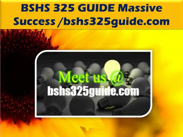 BSHS 325 GUIDE Massive Success /bshs325guide.com