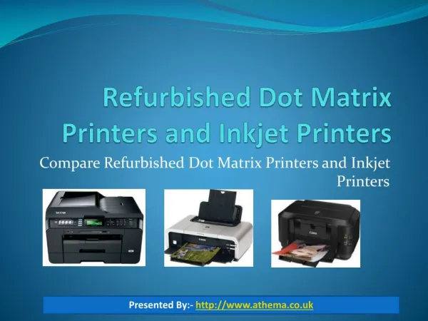 Compare Refurbished Dot Matrix Printers and Inkjet Printers