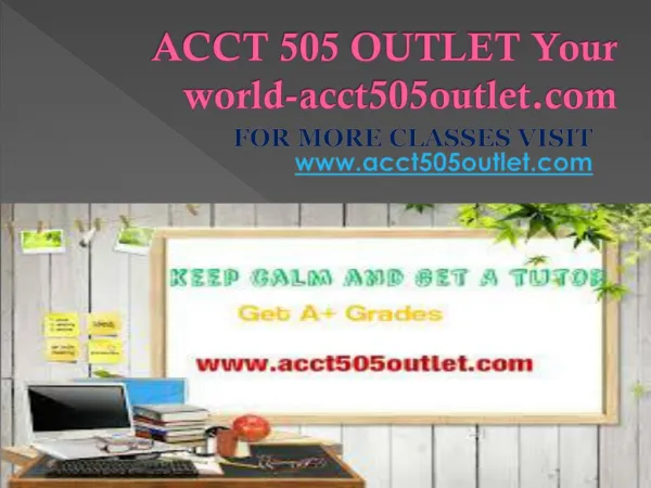 ACCT 505 OUTLET Your world-acct505outlet.com