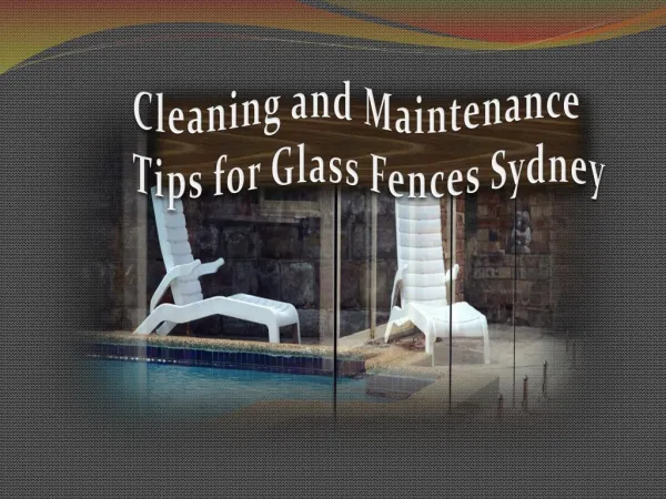 Cleaning and Maintenance Tips for Glass Fences Sydney