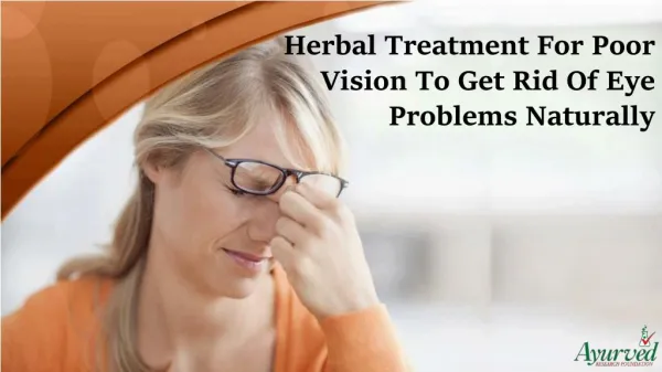 Herbal Treatment For Poor Vision To Get Rid Of Eye Problems Naturally