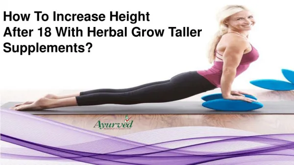 How To Increase Height After 18 With Herbal Grow Taller Supplements?