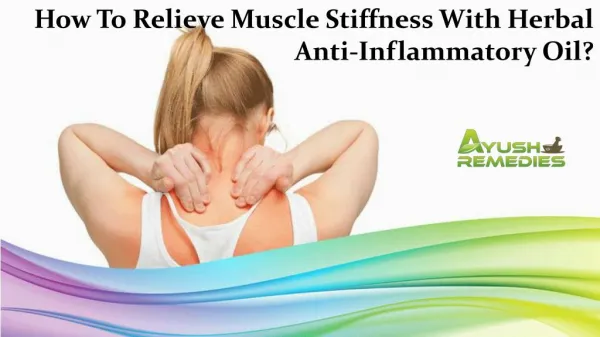 How To Relieve Muscle Stiffness With Herbal Anti-Inflammatory Oil?