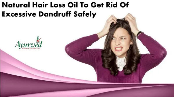 Natural Hair Loss Oil To Get Rid Of Excessive Dandruff Safely
