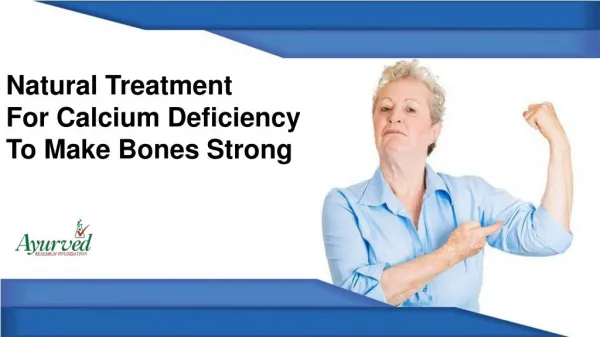 Natural Treatment For Calcium Deficiency To Make Bones Strong