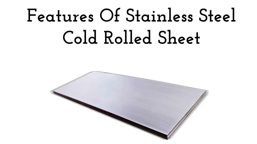 features of stainless steel cold rolled sheet