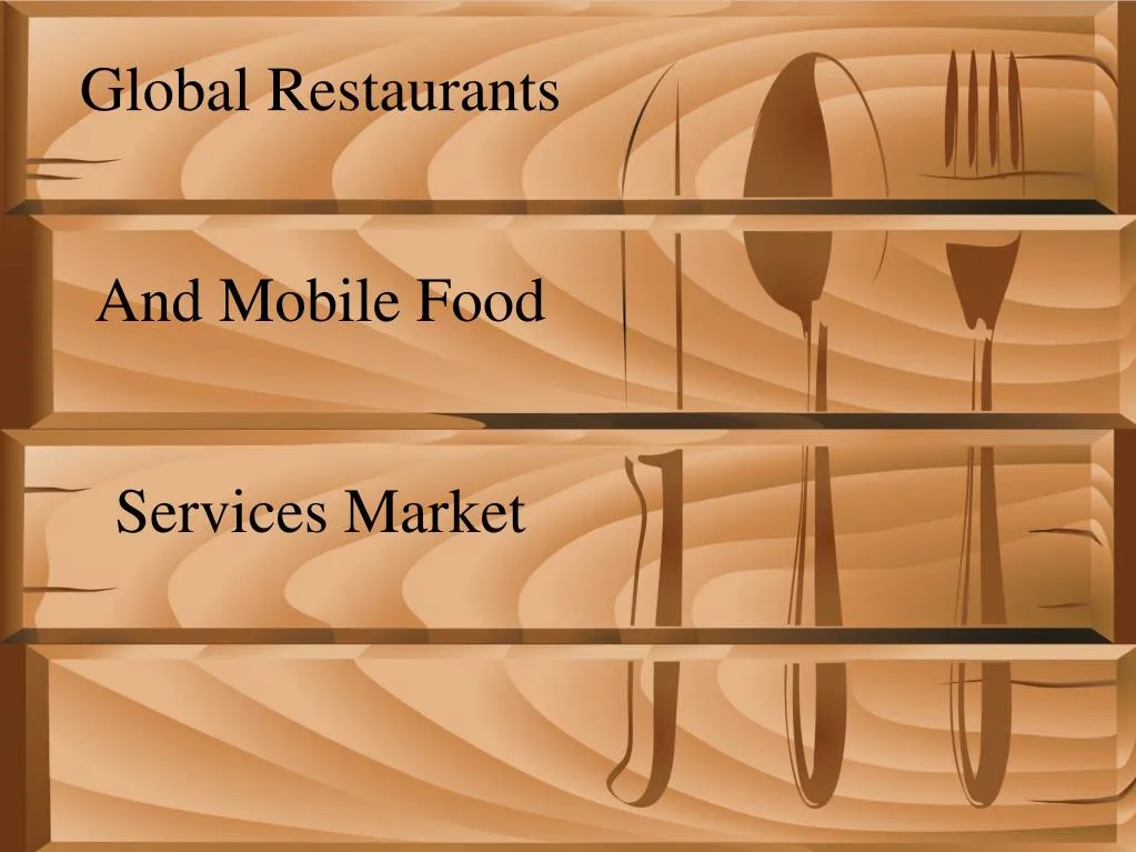 global restaurants and mobile food services market