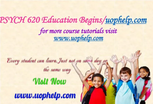 PSYCH 620 Education Begins/uophelp.com