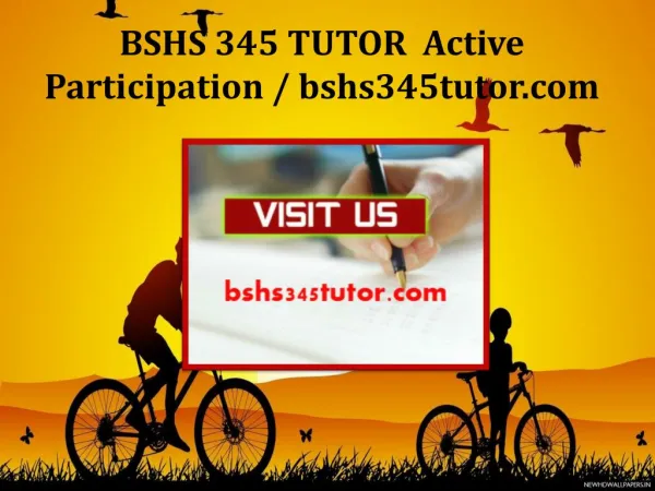 BSHS 345 TUTOR Active Participation / bshs345tutor.com