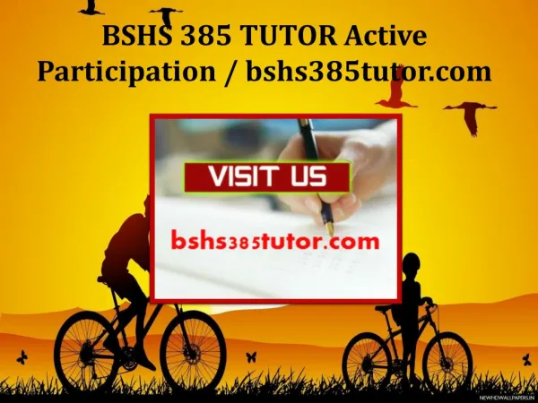 BSHS 385 TUTOR Active Participation / bshs385tutor.com