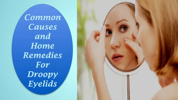 Common Causes and Home Remedies For Droopy Eyelids