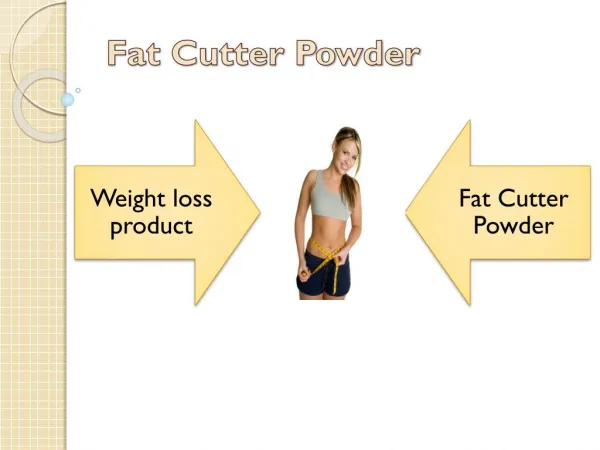 Fat Cutter Powder – A Marvelous product to achieve a new weight