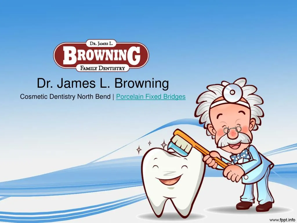 dr james l browning cosmetic dentistry north bend porcelain fixed bridges