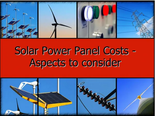 Solar Power Panel Costs - Aspects to consider