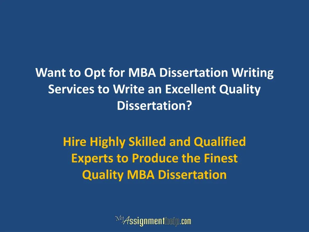 want to opt for mba dissertation writing services to write an excellent quality dissertation