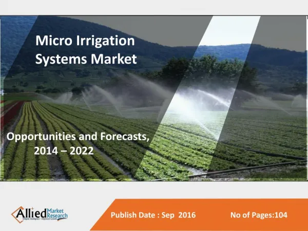 Micro Irrigation Systems Market is Expected to Garner $8,321 Mn, Globally, by 2022