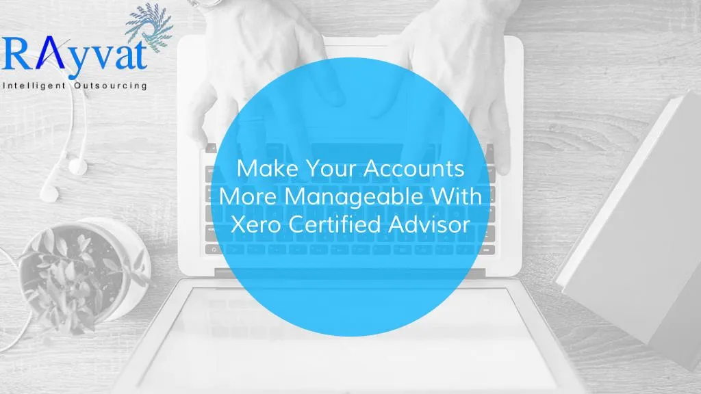 make your accounts more manageable with xero certified advisor
