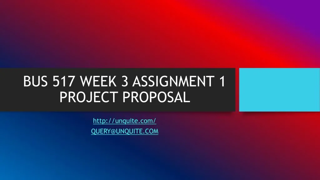 bus 517 week 3 assignment 1 project proposal